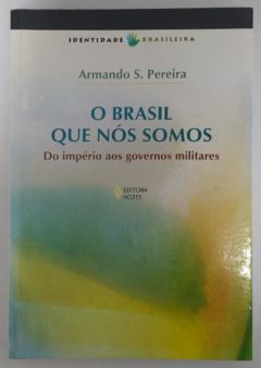 <a href="https://www.touchelivros.com.br/livro/o-brasil-que-nos-somos/">O Brasil Que Nós Somos - Armando S. Pereira</a>