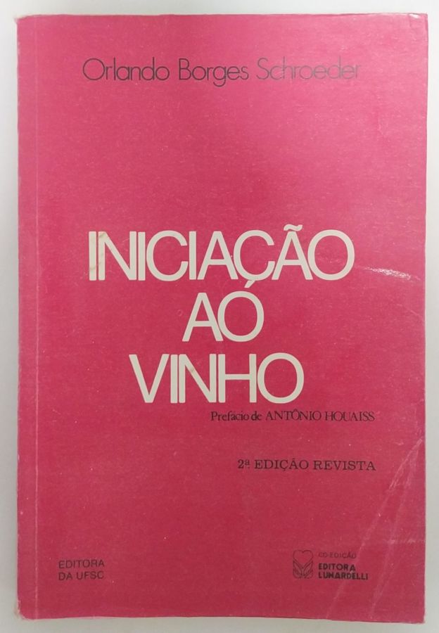 <a href="https://www.touchelivros.com.br/livro/iniciacao-ao-vinho/">Iniciação Ao Vinho - Orlando Borges Schroeder</a>