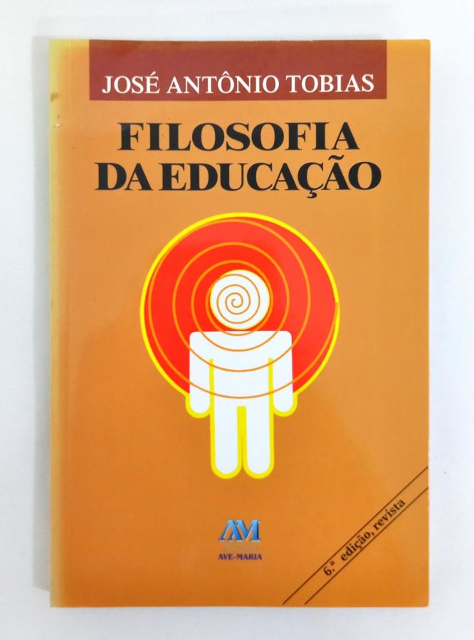 <a href="https://www.touchelivros.com.br/livro/filosofia-da-educacao/">Filosofia Da Educação - José Antonio Tobias</a>