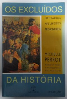 <a href="https://www.touchelivros.com.br/livro/os-excluidos-da-historia/">Os Excluídos da História - Michelle Perrot</a>