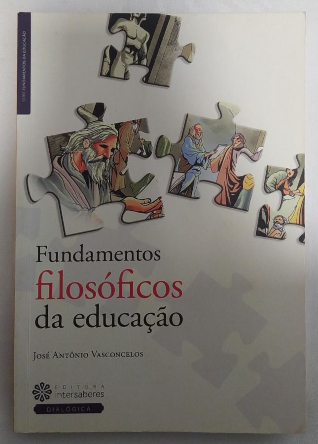 <a href="https://www.touchelivros.com.br/livro/fundamentos-filosoficos-da-educao/">Fundamentos Filosóficos da Edução - José Antônio Vasconcelos</a>