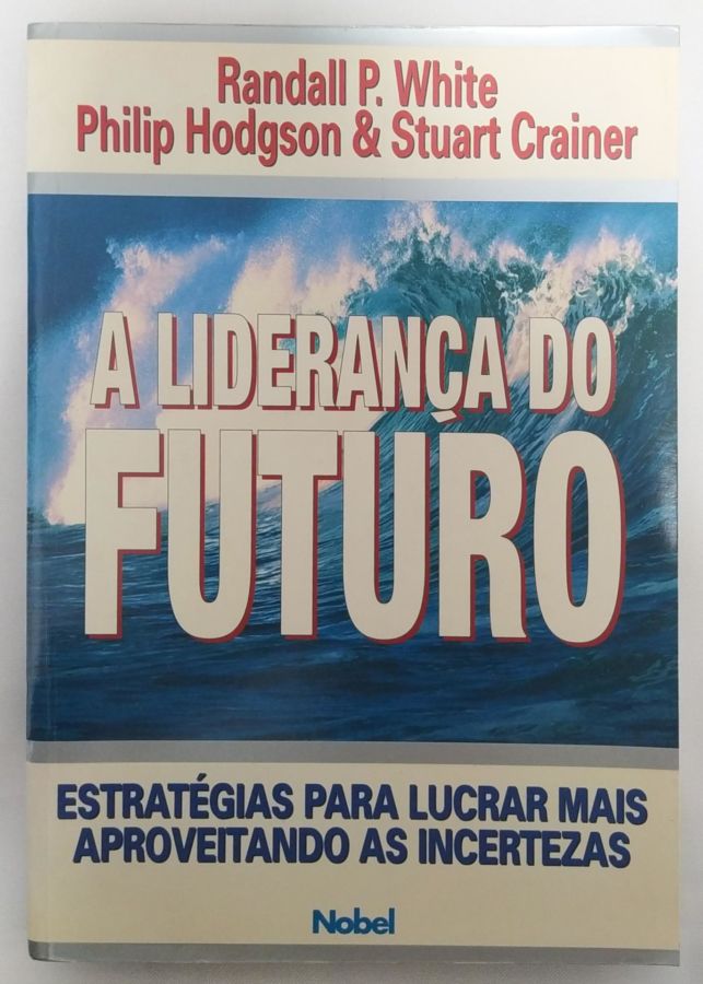 <a href="https://www.touchelivros.com.br/livro/a-lideranca-do-futuro/">A Liderança do Futuro - Philip Hodgson e Stuart Crainer, Randall P. White</a>