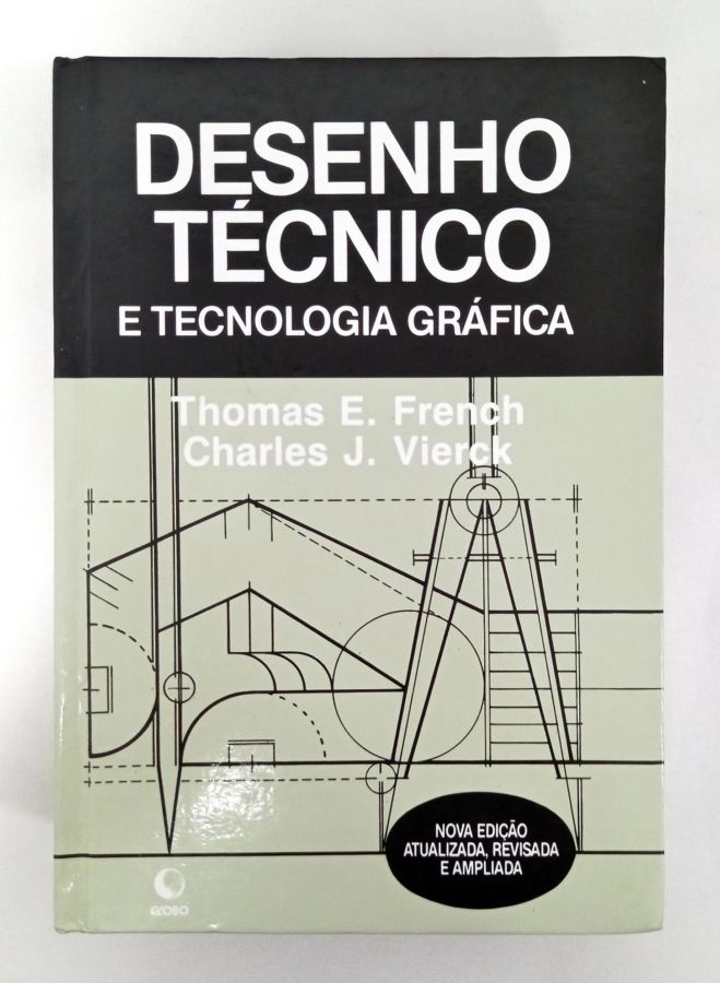 <a href="https://www.touchelivros.com.br/livro/desenho-tecnico-e-tecnologia-grafica/">Desenho Técnico E Tecnologia Gráfica - Thomas E. French e Charles J. Vierck</a>