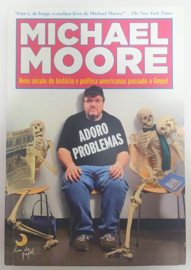 <a href="https://www.touchelivros.com.br/livro/adoro-problemas/">Adoro Problemas - Michael Moore</a>