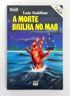 <a href="https://www.touchelivros.com.br/livro/a-morte-brilha-no-mar/">A Morte Brilha No Mar - Luiz Galdino</a>