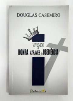 <a href="https://www.touchelivros.com.br/livro/vivendo-a-honra-atraves-da-obediencia/">Vivendo A Honra Através Da Obediência - Douglas Casemiro</a>