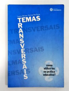 <a href="https://www.touchelivros.com.br/livro/temas-transversais-como-utiliza-los-na-pratica-educativa/">Temas Transversais: Como Utilizá-los Na Prática Educativa? - Laura Monte Serrat Barbosa</a>