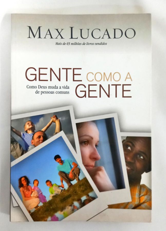 <a href="https://www.touchelivros.com.br/livro/gente-como-a-gente/">Gente Como A Gente - Max Lucado</a>