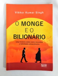 <a href="https://www.touchelivros.com.br/livro/o-monge-e-o-bilionario/">O Monge e o Bilionário - Vibhor Kumar Singh</a>