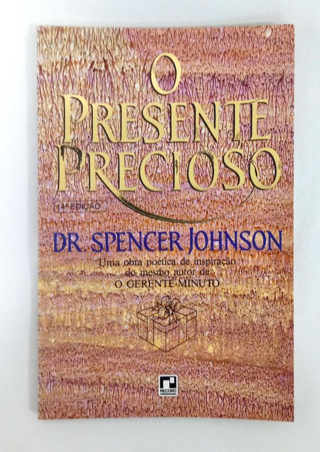 <a href="https://www.touchelivros.com.br/livro/o-presente-precioso/">O Presente Precioso - Dr. Spencer Johnson</a>