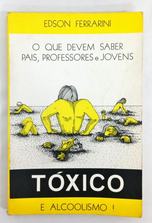 <a href="https://www.touchelivros.com.br/livro/toxico-e-alcoolismo/">Tóxico e Alcoolismo! - Edson Ferrarini</a>
