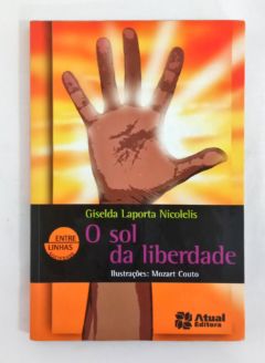 <a href="https://www.touchelivros.com.br/livro/o-sol-da-liberdade/">O Sol Da Liberdade - Giselda Laporta Nicolelis</a>