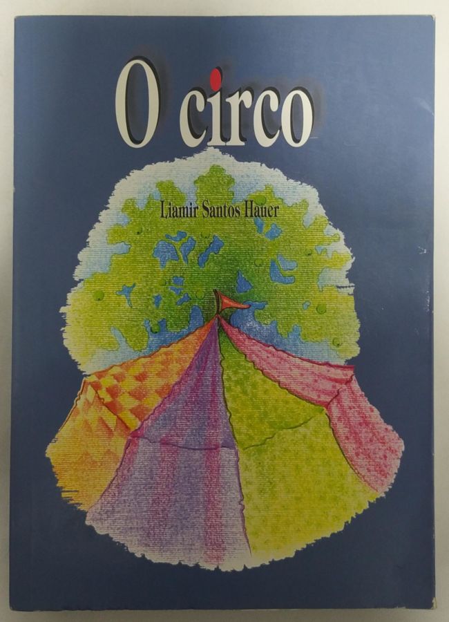 <a href="https://www.touchelivros.com.br/livro/o-circo-2/">O Circo - Liamir Santos Hauer</a>