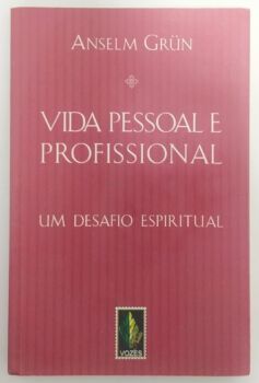 <a href="https://www.touchelivros.com.br/livro/vida-pessoal-e-profissional-um-desafio-espiritual/">Vida Pessoal e Profissional: Um Desafio Espiritual - Anselm Grün</a>