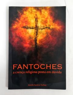<a href="https://www.touchelivros.com.br/livro/fantoches-a-crenca-religiosa-posta-em-duvida/">Fantoches – A Crença Religiosa Posta Em Dúvida - Adolfo Santos Turbay</a>