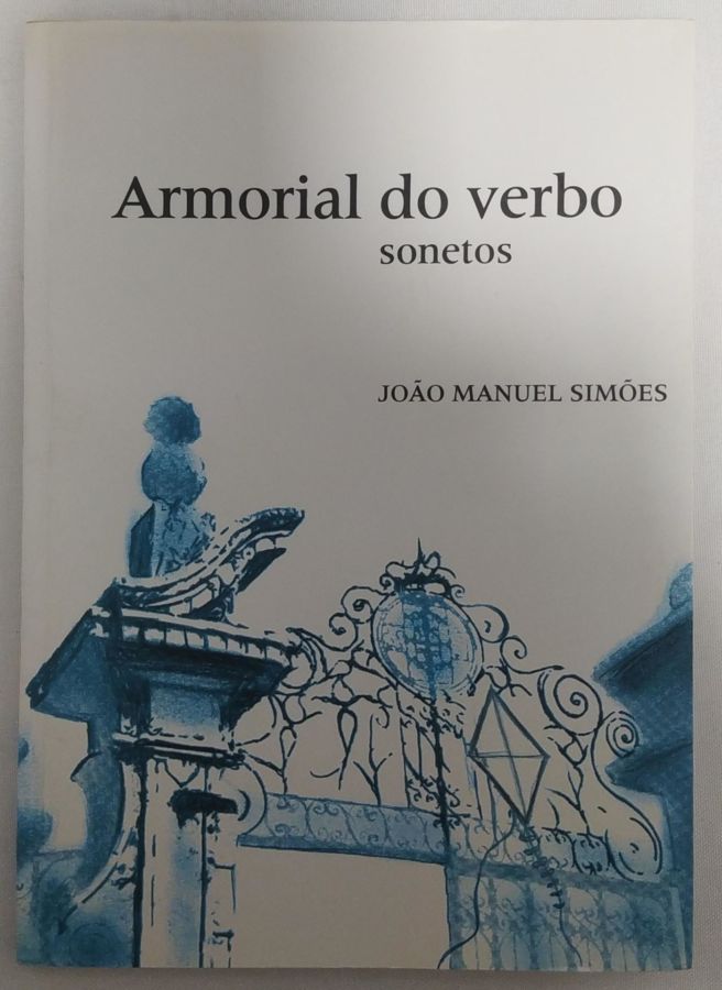 <a href="https://www.touchelivros.com.br/livro/armorial-do-verbo-sonetos/">Armorial do Verbo: Sonetos - Joao Manuel Simoes</a>