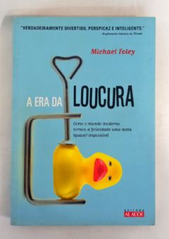 <a href="https://www.touchelivros.com.br/livro/a-era-da-loucura/">A Era Da Loucura - Michael Foley</a>