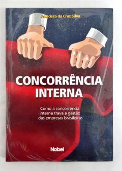 <a href="https://www.touchelivros.com.br/livro/concorrencia-interna/">Concorrência Interna - Francisco da Cruz Silva</a>