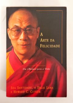 <a href="https://www.touchelivros.com.br/livro/a-arte-da-felicidade-3/">A Arte Da Felicidade - Dalai Lama e Howard C. Cutler</a>