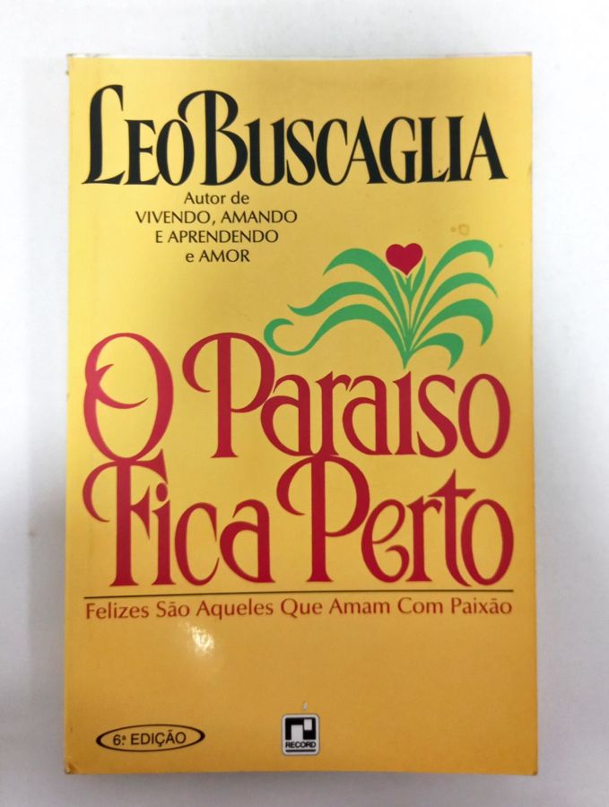 <a href="https://www.touchelivros.com.br/livro/o-paraiso-fica-perto/">O Paraíso Fica Perto - Leo Buscaglia</a>