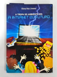 <a href="https://www.touchelivros.com.br/livro/a-tropa-do-ambiente-em-a-internet-do-futuro/">A Tropa do Ambiente Em: A Internet do Futuro - Eliana Ruiz Jimenez</a>