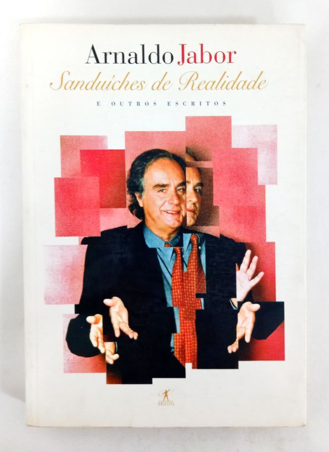 <a href="https://www.touchelivros.com.br/livro/sanduiches-de-realidade-e-outros-escritos/">Sanduíches de Realidade e Outros Escritos - Arnaldo Jabor</a>