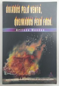 <a href="https://www.touchelivros.com.br/livro/guiados-pelo-vento-queimados-pelo-fogo/">Guiados Pelo Vento, Queimados Pelo Fogo - Arlindo Mendes</a>