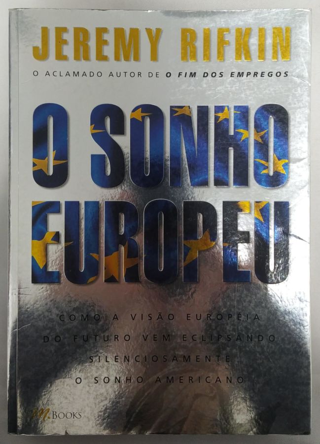 <a href="https://www.touchelivros.com.br/livro/o-sonho-europeu/">O Sonho Europeu - Jeremy Rifkin</a>