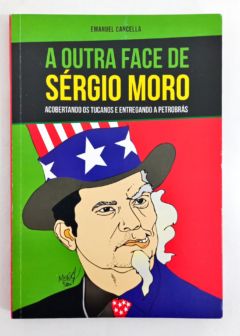 <a href="https://www.touchelivros.com.br/livro/outra-face-de-sergio-moro/">Outra Face De Sérgio Moro - Emanuel Cancella</a>