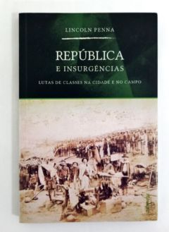 <a href="https://www.touchelivros.com.br/livro/republica-e-insurgencias/">República e Insurgências - Lincoln Penna</a>