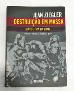 <a href="https://www.touchelivros.com.br/livro/destruicao-em-massa-geopolitica-da-fome/">Destruição em Massa: Geopolítica da Fome - Jean Ziegler</a>
