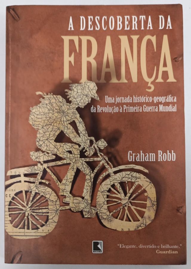 <a href="https://www.touchelivros.com.br/livro/a-descoberta-da-franca/">A Descoberta da França - Graham Robb</a>