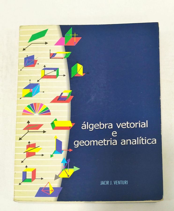 <a href="https://www.touchelivros.com.br/livro/algebra-vetorial-e-geometria-analitica/">Álgebra Vetorial E Geometria Analítica - Jacir J. Venturi</a>