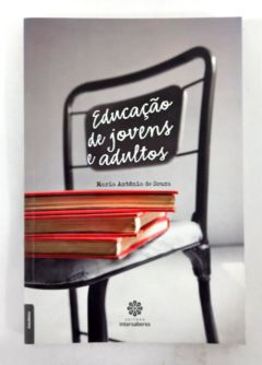 <a href="https://www.touchelivros.com.br/livro/educacao-de-jovens-e-adultos/">Educação de Jovens e Adultos - Maria Antônia De Souza</a>