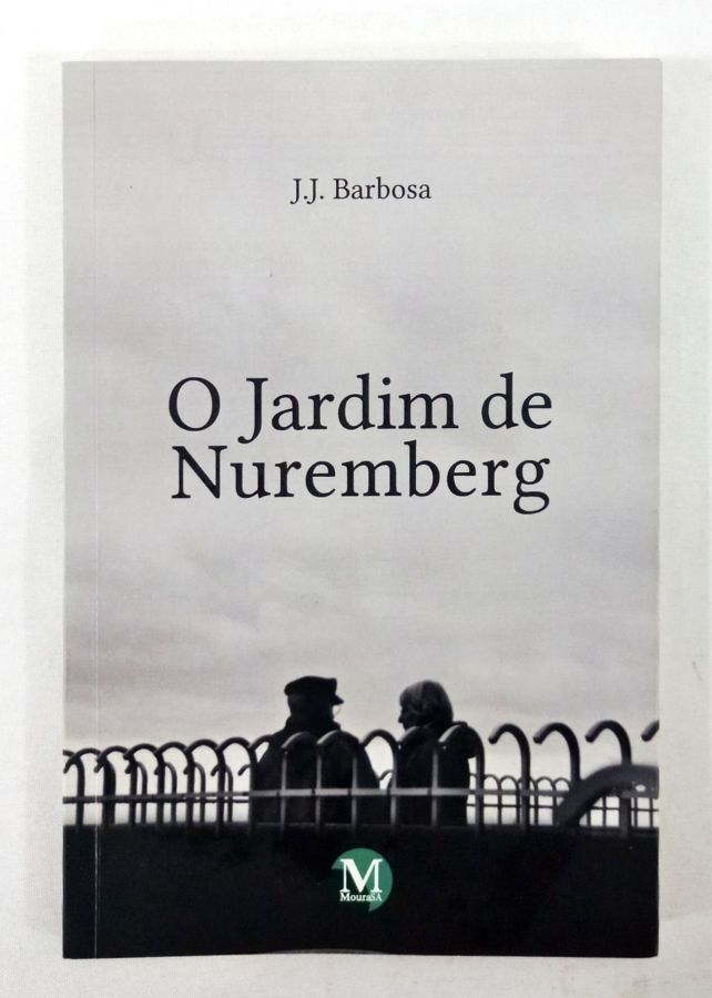 <a href="https://www.touchelivros.com.br/livro/o-jardim-de-nuremberg/">O Jardim de Nuremberg - J. J. Barbosa</a>