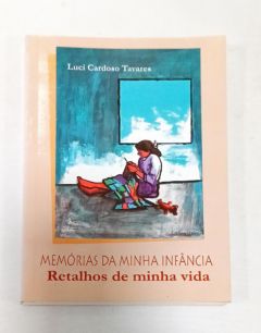 <a href="https://www.touchelivros.com.br/livro/memorias-da-minha-infancia-retalhos-de-minha-vida/">Memórias da Minha Infância – Retalhos de Minha Vida - Luci Cardoso Tavares</a>