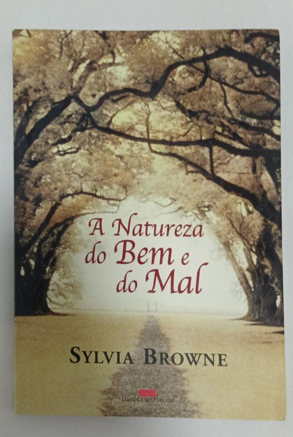 <a href="https://www.touchelivros.com.br/livro/a-natureza-do-bem-e-do-mal/">A Natureza Do Bem E Do Mal - Sylvia Browne</a>