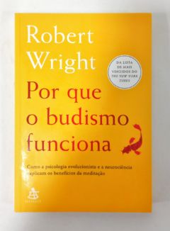 <a href="https://www.touchelivros.com.br/livro/por-que-o-budismo-funciona-2/">Por Que O Budismo Funciona - Robert Wright</a>