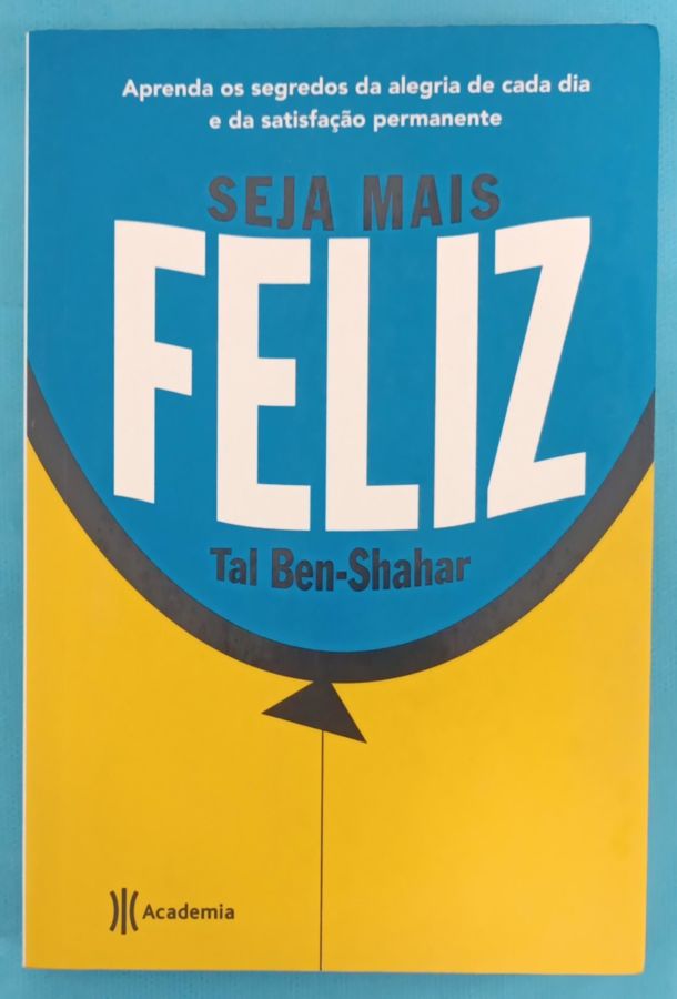 <a href="https://www.touchelivros.com.br/livro/seja-mais-feliz/">Seja Mais Feliz - Tal Ben-Shahar</a>