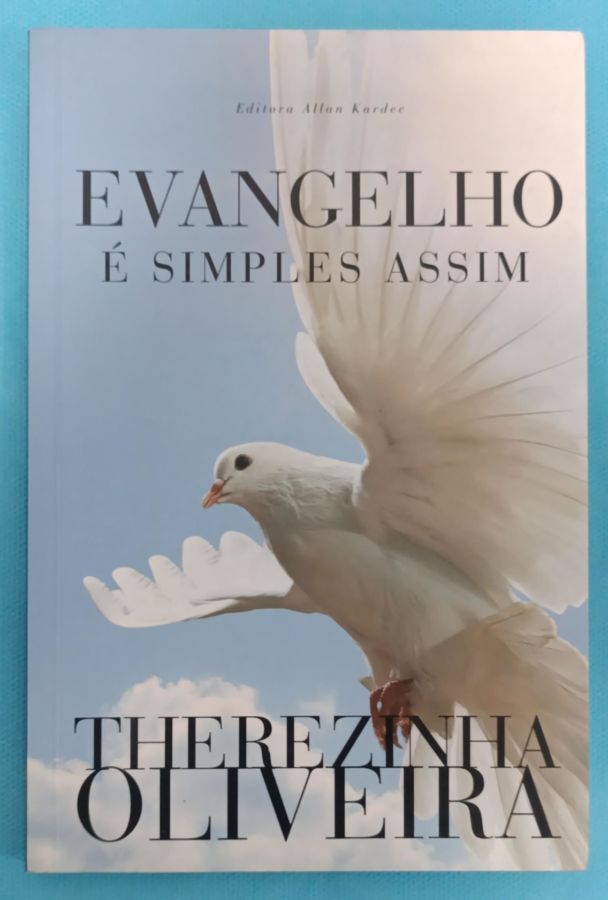 <a href="https://www.touchelivros.com.br/livro/evangelho-e-simples-assim/">Evangelho É Simples Assim - Therezinha Oliveira</a>