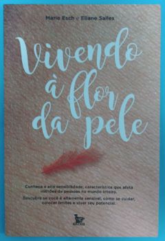 <a href="https://www.touchelivros.com.br/livro/vivendo-a-flor-da-pele/">Vivendo à Flor da Pele - Eliane Salles e Marie Esch</a>