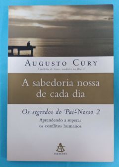 <a href="https://www.touchelivros.com.br/livro/a-sabedoria-nossa-de-cada-dia/">A Sabedoria Nossa de Cada Dia - Augusto Cury</a>
