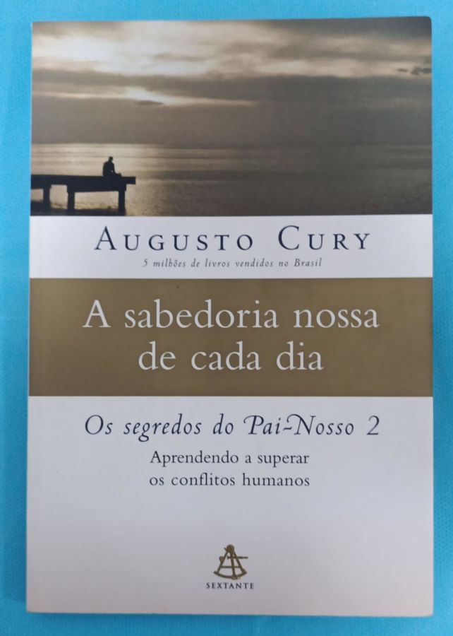 <a href="https://www.touchelivros.com.br/livro/a-sabedoria-nossa-de-cada-dia/">A Sabedoria Nossa de Cada Dia - Augusto Cury</a>