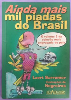 <a href="https://www.touchelivros.com.br/livro/ainda-mais-mil-piadas-do-brasil-2/">Ainda Mais Mil Piadas do Brasil - Laert Sarrumor</a>