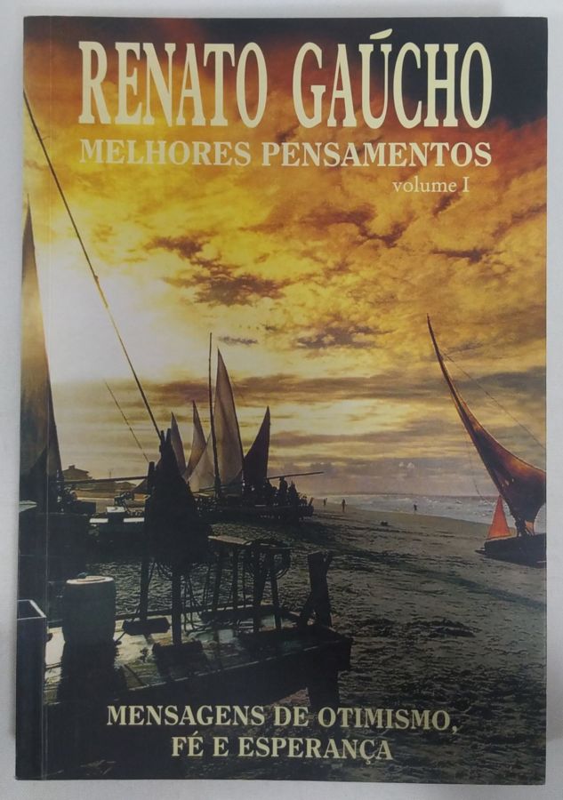<a href="https://www.touchelivros.com.br/livro/melhores-pensamentos-vol-1-2/">Melhores Pensamentos – Vol. 1 - Renato Gaúcho</a>