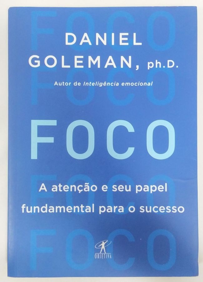 <a href="https://www.touchelivros.com.br/livro/foco-a-atencao-e-seu-papel-fundamental-para-o-sucesso/">Foco: A Atenção e Seu Papel Fundamental Para o Sucesso - Daniel Goleman</a>