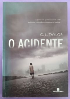 <a href="https://www.touchelivros.com.br/livro/o-acidente/">O Acidente - C. L. Taylor</a>