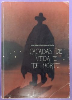<a href="https://www.touchelivros.com.br/livro/cacadas-de-vida-e-de-morte/">Caçadas de vida e de morte - João Gilberto Rodrigues da Cunha</a>