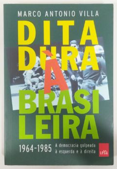 <a href="https://www.touchelivros.com.br/livro/ditadura-a-brasileira/">Ditadura Á Brasileira - Marco Antonio Villa</a>