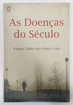 <a href="https://www.touchelivros.com.br/livro/as-doencas-do-seculo/">As Doenças do Século - Wagner Tadeu dos Santos Gaby</a>